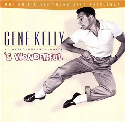 Gene Kelly - Gene Kelly At Metro-Goldwyn-Mayer: 'S Wonderful (Motion Picture Soundtrack Anthology)