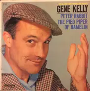 Gene Kelly - Two All-Time Story Favorites For Children: Peter Rabbit & The Pied Piper Of Hamelin