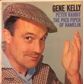 Gene Kelly - Two All-Time Story Favorites For Children: Peter Rabbit & The Pied Piper Of Hamelin