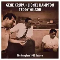 Gene Krupa , Lionel Hampton , Teddy Wilson - The Complete 1955 Session
