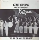 LP - Gene Krupa And His Orchestra - To Be Or Not To Be-Bop