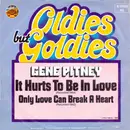 7inch Vinyl Single - Gene Pitney - It Hurts To Be In Love / Only Love Can Break A Heart