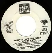 Gene Stridel - What Do You Win When You Win A War