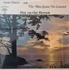 Gene Sweet and The Blue Grass Un-Limited - Out On The Ocean