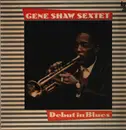 LP - Gene Shaw Sextet - Debut In Blues