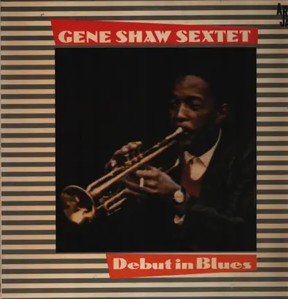 Gene Shaw Sextet - Debut In Blues