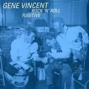 Gene Vincent - Rock 'N' Roll Fugitive