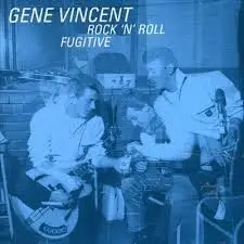 Gene Vincent - Rock 'N' Roll Fugitive