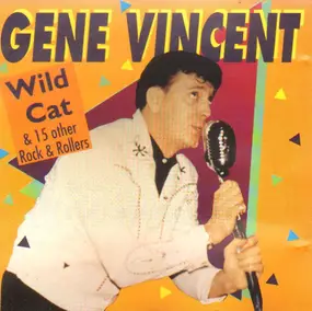 Gene Vincent - Wild Cat & 15 Other Rock & Rollers