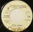 7inch Vinyl Single - Gene Vowell - The Wife Of A Singer In A Honky Tonk Band