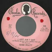 Gene Wyatt - I Just Ain't Got (As Much As He's Got Going For Me)