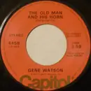 7inch Vinyl Single - Gene Watson - The Old Man And His Horn / Just At Dawn