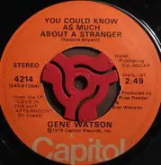 Gene Watson - You Could Know As Much About A Stranger / Harvest Time