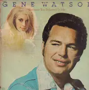 Gene Watson - Because You Believed in Me