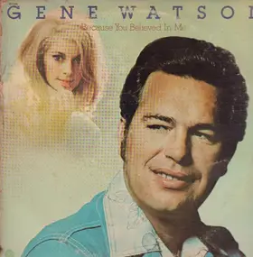 Gene Watson - Because You Believed in Me