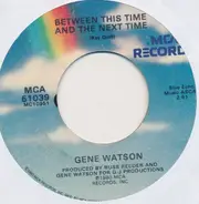 Gene Watson - Between This Time And The Next Time / I'm Tellin' Me A Lie