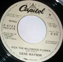 7inch Vinyl Single - Gene Watson - Pick The Wildwood Flower