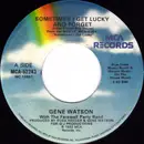 7inch Vinyl Single - Gene Watson - Sometimes I Get Lucky And Forget / You Put Out An Old Flame Last Night