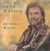 CD - Gene Watson - In Other Words