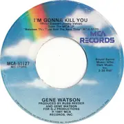 7inch Vinyl Single - Gene Watson - Maybe I Should Have Been Listening / I'm Gonna Kill You