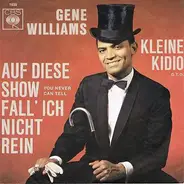 Gene Williams - Auf Diese Show Fall Ich Nicht Rein (You Never Can Tell) / Kleine Kidio (G.T.O.)