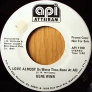 Gene Winn - Love Almost (Is Worse Than None At All)