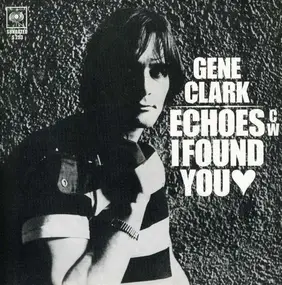 Gene Clark - ECHOES / I FOUND YOU