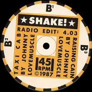 Gene And Jim Are Into Shakes / Johnny Lovemuscle - Shake! (How About A Sampling Gene?) / Taxi Cab