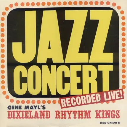 Gene Mayl's Dixieland Rhythm Kings - Jazz Concert (Recorded Live)