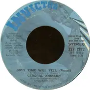 General Johnson - Only Time Will Tell