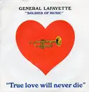 7inch Vinyl Single - General Lafayette - True Love Will Never Die - Single