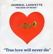 General Lafayette - True Love Will Never Die