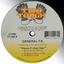 12inch Vinyl Single - General T.K. featuring Jack Radics - Have Fi Get Her / Prepare