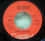 Gene Watson - Hey Barnum And Bailey / I Don't Need A Thing At All