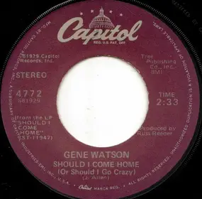 Gene Watson - Should I Come Home (Or Should I Go Crazy) / Beautiful You