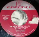 7inch Vinyl Single - Genevieve - I'm Never Gonna Kiss You