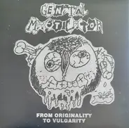 Genital Masticator - From Originality To Vulgarity