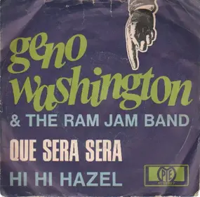 Geno Washington & the Ram Jam Band - Que Sera Sera / Hi Hi Hazel