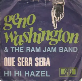 Geno Washington & the Ram Jam Band - Que Sera Sera / Hi Hi Hazel