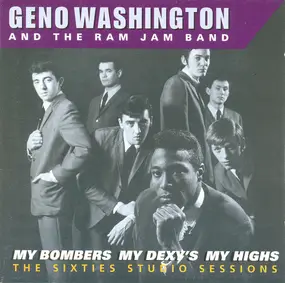 Geno Washington & the Ram Jam Band - My Bombers My Dexy's My Highs - The Sixties Studio Sessions