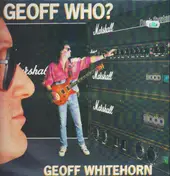 Geoff Whitehorn - Geoff Who?