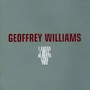 Geoffrey Williams - I Guess I Will Always Love You