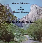 George Colclasure & The High Lonesome Bluegrass - This World Is Not My Home