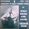 LP - George Cook - Anthology Of Early Country Songs By World Record Songwriter George Cook