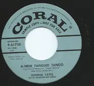 George Cates And His Chorus And Orchestra - A-New Fangled Tango / Much Better, Thanks
