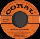 7inch Vinyl Single - George Cates And His Chorus And Orchestra / George Cates And His Orchestra - Friendly Persuasion (Thee I Love) / There's Never Been Anyone Else But You