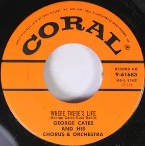 George Cates And His Chorus And Orchestra - Where There's Life / One Night In Monte Carlo