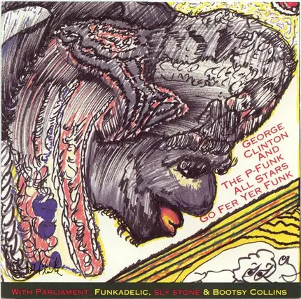 George Clinton And P-Funk All Stars - Go Fer Yer Funk