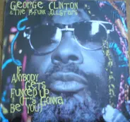 George Clinton - If Anybody Gets Funked Up (It's Gonna Be You)