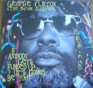 George Clinton - If Anybody Gets Funked Up (It's Gonna Be You)